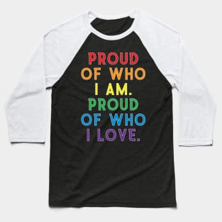 Proud of Who I Am, Proud of Who I Love| LGBT Gay Pride Shirt Baseball T-Shirt